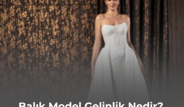 Balık Model Gelinlik Nedir?