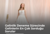 Gelinlik Deneme Süreci