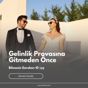 Gelinlik Provasına Gitmeden Önce Bilmeniz Gereken 10 Şey