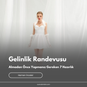 Gelinlik Randevusu Almadan Önce Yapmanız Gereken 7 Hazırlık