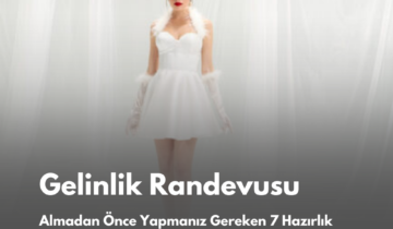 Gelinlik Randevusu Almadan Önce Yapmanız Gereken 7 Hazırlık