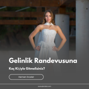 Gelinlik Randevusuna Kaç Kişiyle Gitmelisiniz?