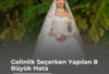 Gelinlik Seçerken Yapılan Hata