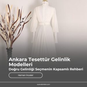 Ankara Tesettür Gelinlik Modelleri: Doğru Gelinliği Seçmenin Kapsamlı Rehberi