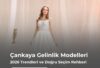 Çankaya Gelinlik Modelleri
