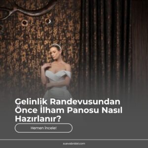 Gelinlik Randevusundan Önce İlham Panosu Nasıl Hazırlanır?
