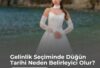 Gelinlik Seçiminde Düğün Tarihi Neden Belirleyici Olur